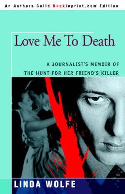 Love Me to Death: A Journalist's Memoir of the Hunt for Her Friend's Killer (Paperback)