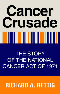 Cancer Crusade: The Story of the National Cancer Act of 1971 (Paperback)