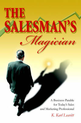 The Salesman's Magician: A Business Parable for Today's Sales and Marketing Professional (Paperback)