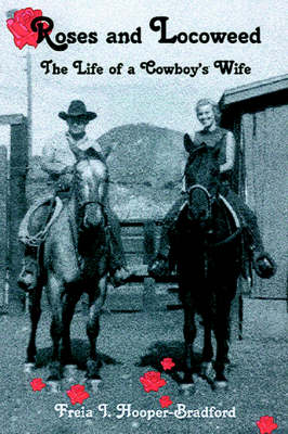 Roses and Locoweed: The Life of a Cowboy's Wife (Paperback)