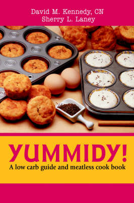 Yummidy!: A Low Carb Guide and Meatless Cook Book (Paperback)