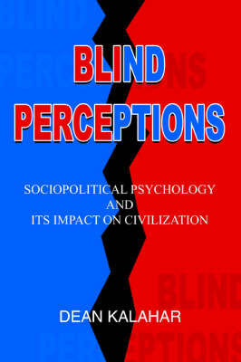 Blind Perceptions: Sociopolitical Psychology and Its Impact on Civilization (Paperback)