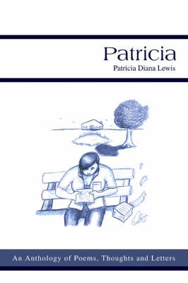 Patricia: An Anthology of Poems, Thoughts and Letters (Paperback)