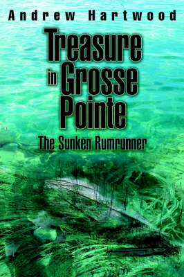Treasure in Grosse Pointe: The Sunken Rumrunner (Paperback)