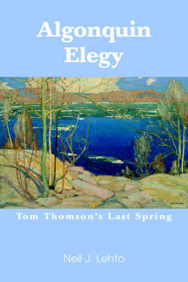 Algonquin Elegy: Tom Thomson's Last Spring (Paperback)