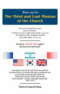 Brace Up for the Third and Last Mission of the Church: Would the Axis of God Against the Axis of Evil Be Formed? (Paperback)