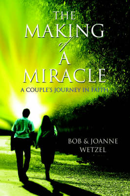 The Making of a Miracle: A Couple's Journey in Faith (Paperback)