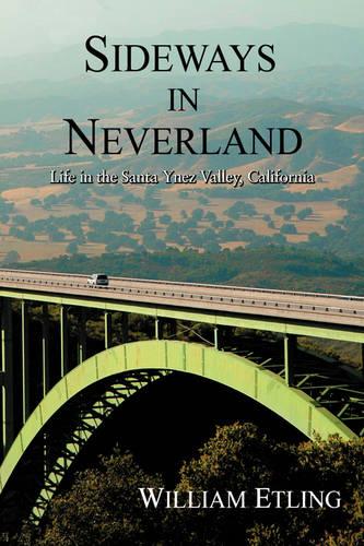 Sideways in Neverland: Life in the Santa Ynez Valley, California (Paperback)