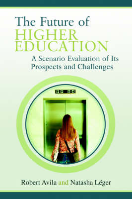 The Future of Higher Education: A Scenario Evaluation of Its Prospects and Challenges (Paperback)