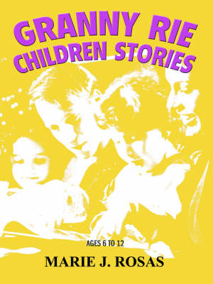 Granny Rie Children Stories: Ages 6 to 12 (Paperback)