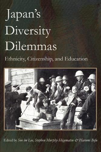 Japan's Diversity Dilemmas: Ethnicity, Citizenship, and Education (Paperback)
