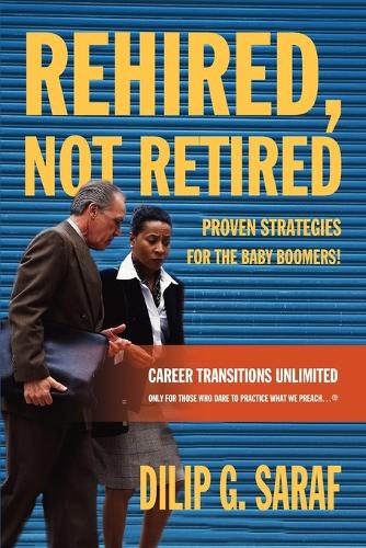 Rehired, Not Retired: Proven Strategies for the Baby Boomers! (Paperback)