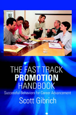The Fast Track Promotion Handbook: Successful Behaviors for Career Advancement (Paperback)