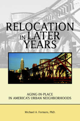 Relocation in Later Years: Aging-In-Place in America's Urban Neighborhoods (Paperback)
