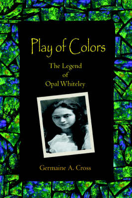 Play of Colors: The Legend of Opal Whiteley (Paperback)