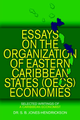 Essays on the Oecs Economies: Selected Writings of a Caribbean Economist (Paperback)