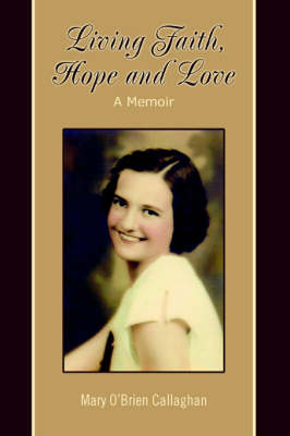 Living Faith, Hope and Love: A Memoir (Paperback)