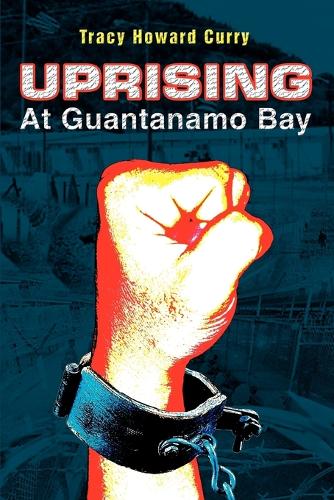 Uprising at Guantanamo Bay (Paperback)