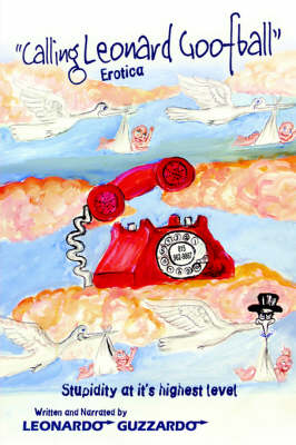 Calling Leonard Goofball: An Adult Comedy Fiction Story (Paperback)