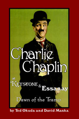 Charlie Chaplin at Keystone and Essanay: Dawn of the Tramp (Paperback)