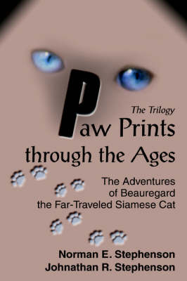 Paw Prints Through the Ages: The Adventures of Beauregard the Far-Traveled Siamese Cat (Paperback)