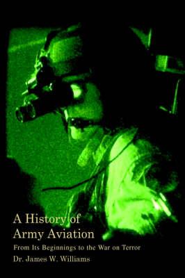 A History of Army Aviation: From Its Beginnings to the War on Terror (Paperback)
