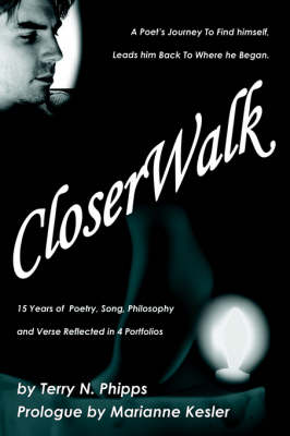 Closerwalk: A Poet's Journey to Find Himself, Leads Him Back to Where He Began. (Paperback)