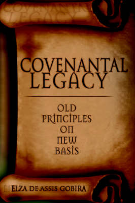Covenantal Legacy: Old Principles on New Basis (Paperback)
