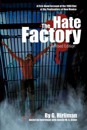 The Hate Factory: A First-Hand Account of the 1980 Riot at the Penitentiary of New Mexico (Paperback)