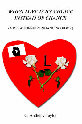 When Love Is by Choice Instead of Chance: (A Relationship Enhancing Book) (Paperback)