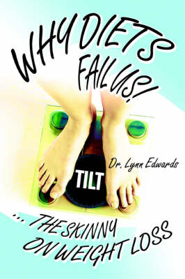 Why Diets Fail Us!: ... the Skinny on Weight Loss (Paperback)