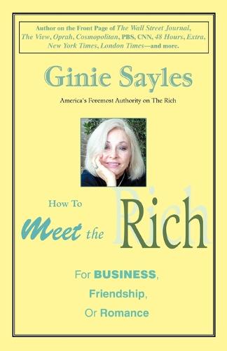 How to Meet the Rich: For Business, Friendship, or Romance (Paperback)