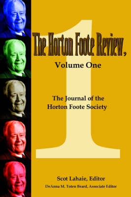 The Horton Foote Review, Volume One: The Journal of the Horton Foote Society (Paperback)