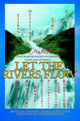 Let the Rivers Flow: God's Word Revealed Concerning Tithes and Offerings (Paperback)