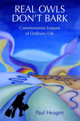 Real Owls Don't Bark: Commonsense Lessons of Ordinary Life (Paperback)