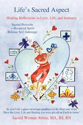 Life's Sacred Aspect: Healing Reflections in Love, Life, and Intimacy (Paperback)