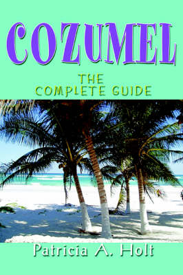 Cozumel: The Complete Guide (Paperback)