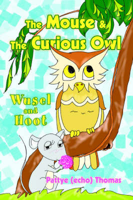 The Mouse & the Curious Owl: Wusel and Hoot (Paperback)