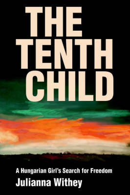 The Tenth Child: A Hungarian Girl's Search for Freedom (Paperback)