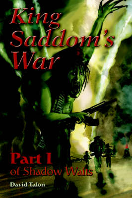 King Saddom's War: Part I of Shadow Waits (Paperback)