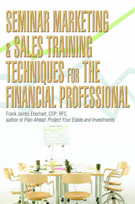 Seminar Marketing & Sales Training Techniques for the Financial Professional (Paperback)