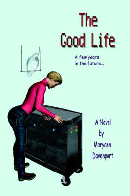 The Good Life: A Few Years in the Future... (Paperback)