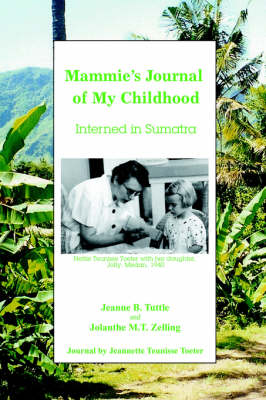 Mammie's Journal of My Childhood: Interned in Sumatra (Paperback)