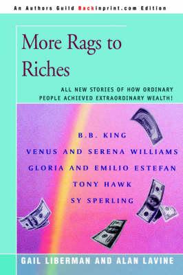 More Rags to Riches: All New Stories of How Ordinary People Achieved Extraordinary Wealth! (Paperback)