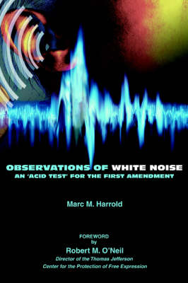 Observations of White Noise: An 'Acid Test' for the First Amendment (Paperback)