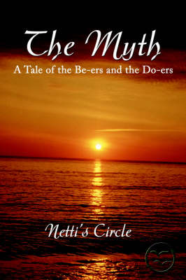 The Myth: A Tale of the Be-Ers and the Do-Ers (Paperback)