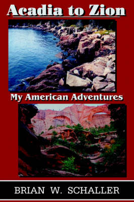 Acadia to Zion: My American Adventures (Paperback)