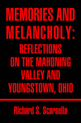Memories and Melancholy: Reflections on the Mahoning Valley and Youngstown, Ohio (Paperback)