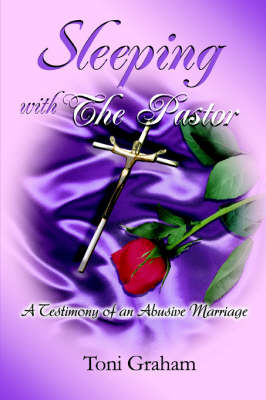 Sleeping with the Pastor: A Testimony of an Abusive Marriage (Paperback)