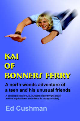 Kai of Bonners Ferry: A North Woods Adventure of a Teen and His Unusual Friends (Paperback)